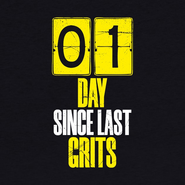 Days Since Last Grits by bluerockproducts